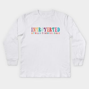 Introverted but willing to discuss skinscare Funny sayings Kids Long Sleeve T-Shirt